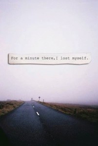 49561-for-a-minute-there-i-lost-myself